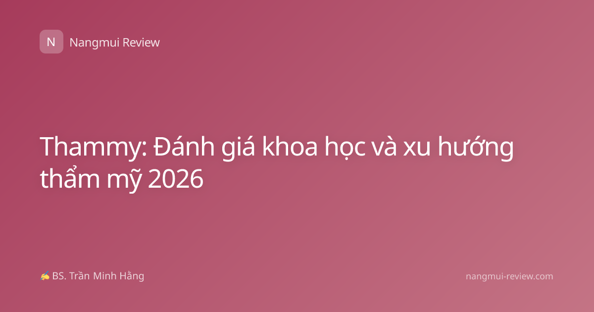 Thammy: Đánh giá khoa học và xu hướng thẩm mỹ 2026