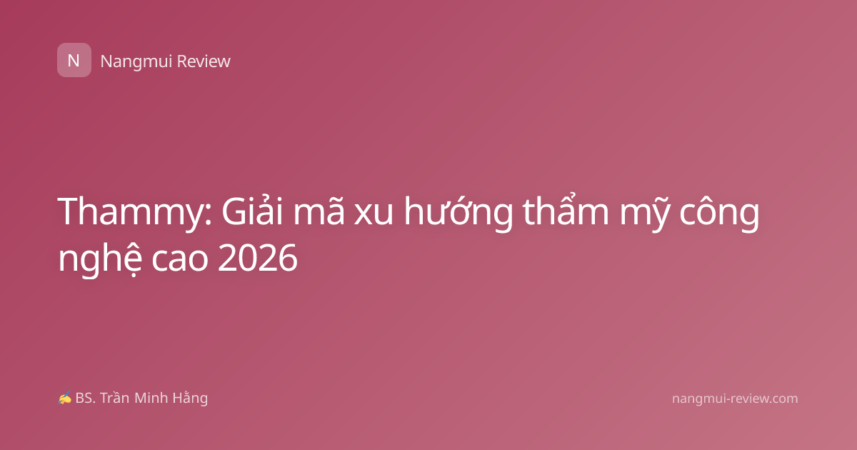 Thammy: Giải mã xu hướng thẩm mỹ công nghệ cao 2026