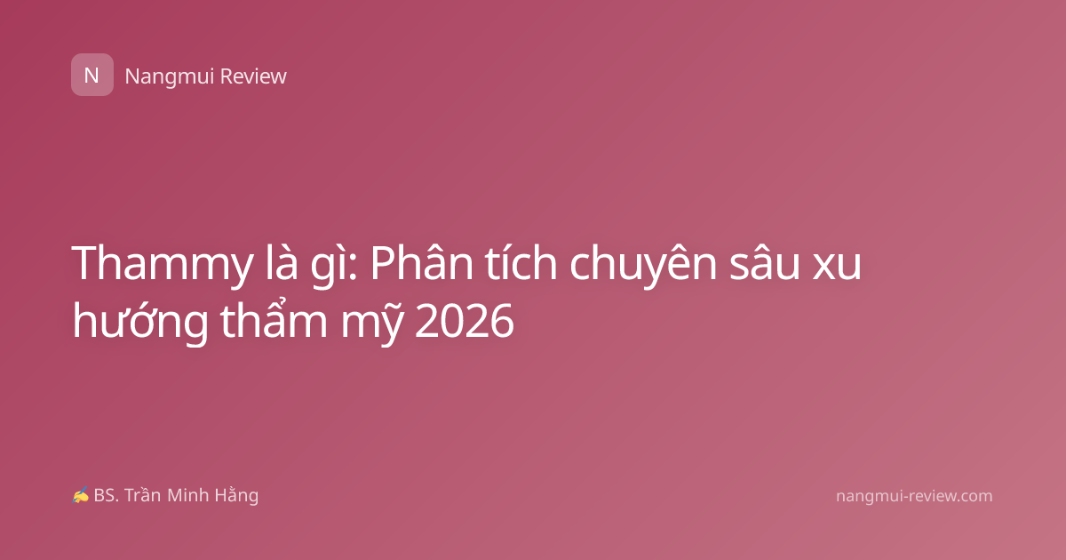 Thammy là gì: Phân tích chuyên sâu xu hướng thẩm mỹ 2026