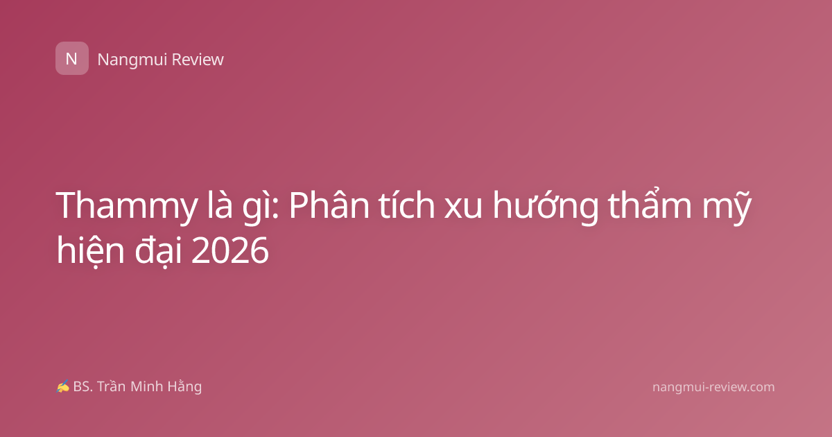 Thammy là gì: Phân tích xu hướng thẩm mỹ hiện đại 2026
