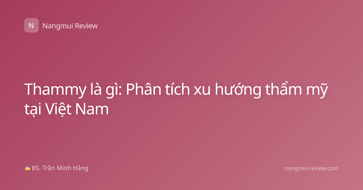 Thammy là gì: Phân tích xu hướng thẩm mỹ tại Việt Nam
