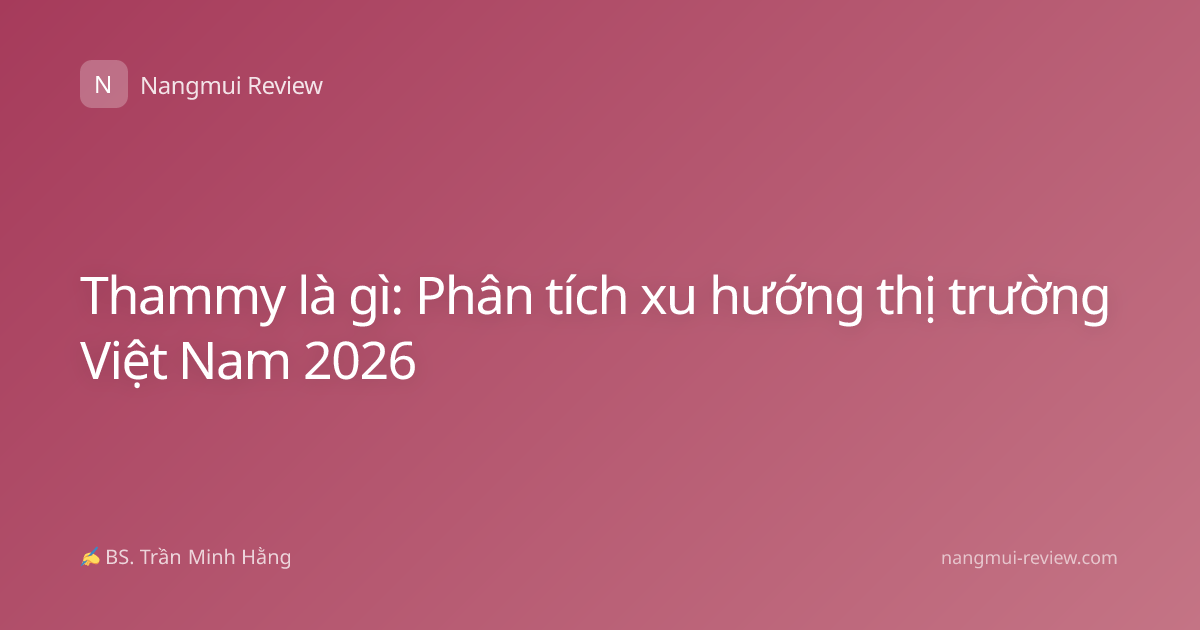 Thammy là gì: Phân tích xu hướng thị trường Việt Nam 2026