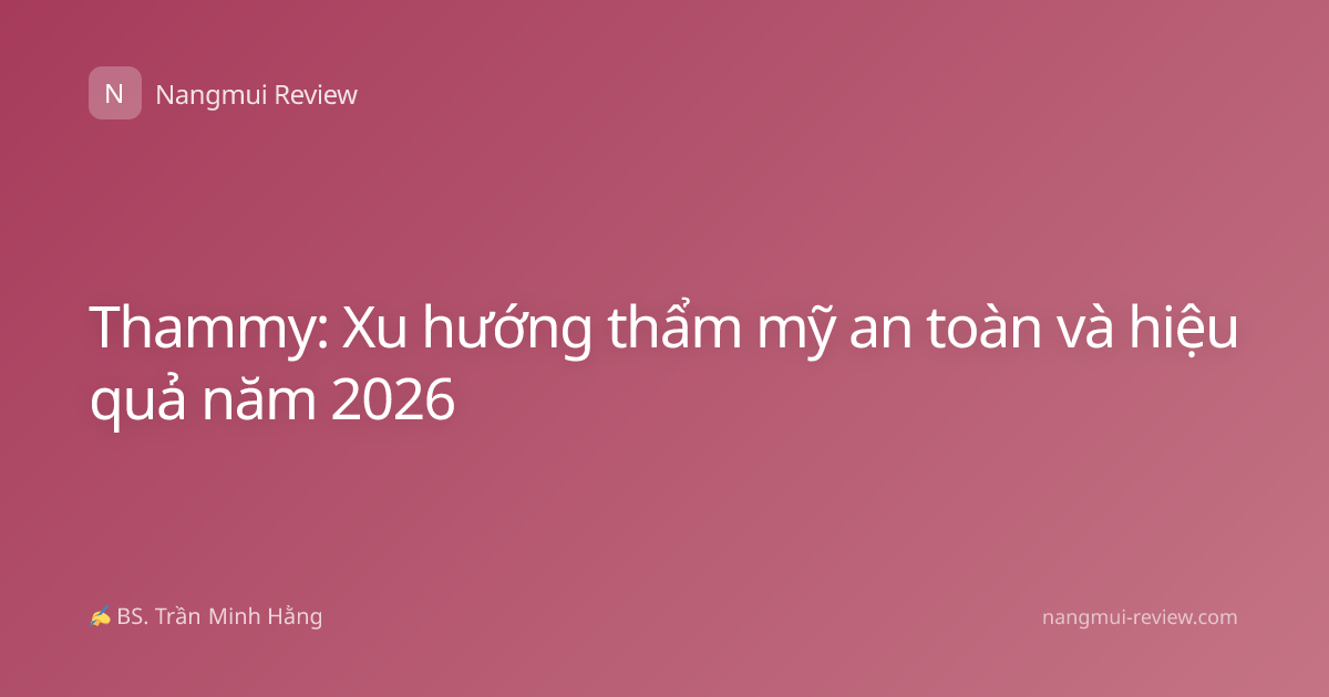 Thammy: Xu hướng thẩm mỹ an toàn và hiệu quả năm 2026