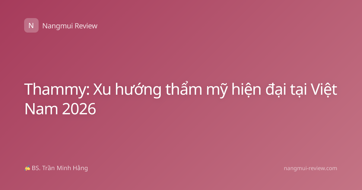 Thammy: Xu hướng thẩm mỹ hiện đại tại Việt Nam 2026