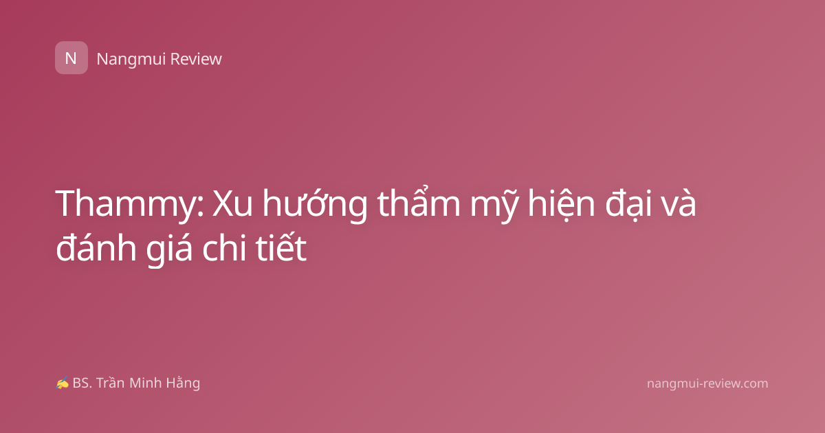 Thammy: Xu hướng thẩm mỹ hiện đại và đánh giá chi tiết